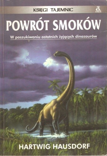 Powrót Smoków. W poszukiwaniu ostatnich żyjących dinozaurów - Hartwig Hausdorf