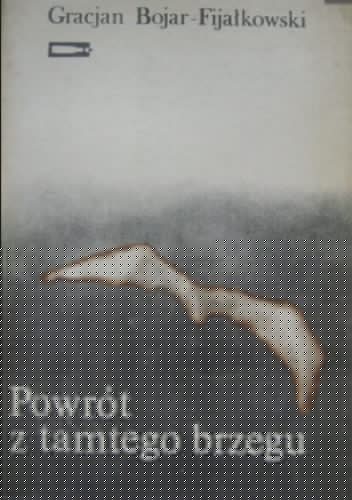 Powrót z tamtego brzegu - Gracjan Bojar-Fijałkowski