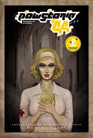 Powstanie'44 w komiksie. Antologia prac konkursowych 2010 - Morowe panny - praca zbiorowa
