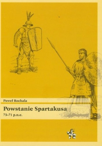 Powstanie Spartakusa 73-71 p. n. e. - Paweł Rochala