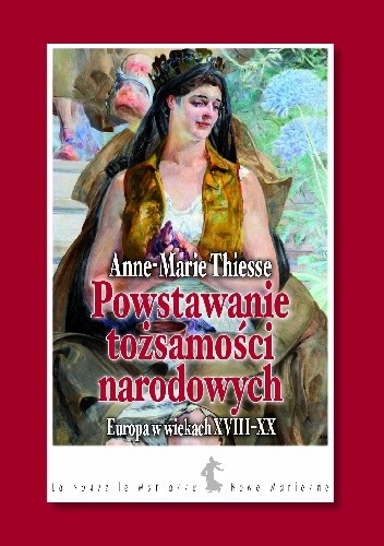 Powstanie tożsamości narodowych - Anne-Marie Thiesse