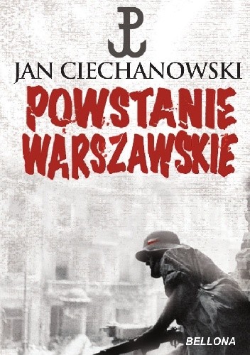 Powstanie Warszawskie: zarys podłoża politycznego i dyplomatycznego - Jan M. Ciechanowski