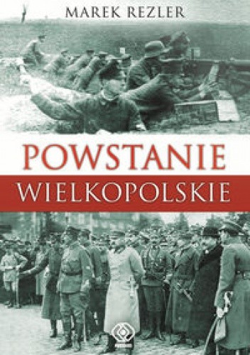 Powstanie wielkopolskie - Marek Rezler