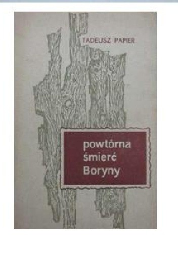 Powtórna śmierć Boryny - Tadeusz Papier