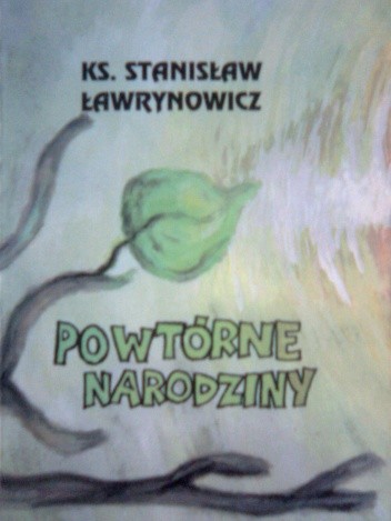 Powtórne narodziny - Stanisław Ławrynowicz