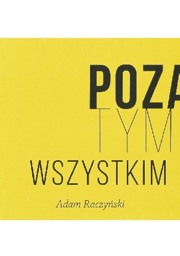 Poza tym wszystkim - Adam Raczyński