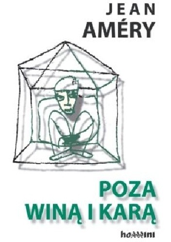 Poza winą i karą. Próby przełamania podjęte przez złamanego - Jean Améry