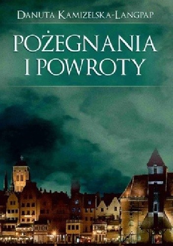 „Pożegnania i powroty” - Danuta Kamizelska-Langpap