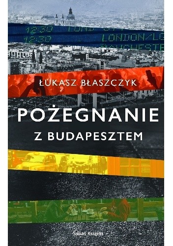 Pożegnanie z Budapesztem - Łukasz Błaszczyk