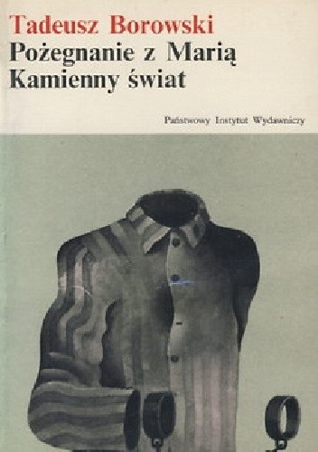Pożegnanie z Marią, Kamienny świat. - Tadeusz Borowski