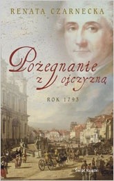 Pożegnanie z ojczyzną: rok 1793 - Renata Czarnecka