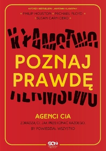 Poznaj prawdę. Agenci CIA zdradzą ci, jak przekonać każdego, by powiedział wszystko - Philip Houston