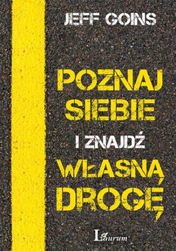 Poznaj siebie i znajdź własną drogę - Jeff Goins