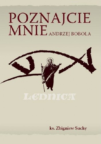 Poznajcie mnie Andrzej Bobola - Zbigniew Suchy