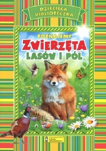 Poznajemy zwierzęta lasów i pól - praca zbiorowa