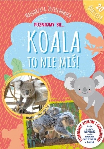 Poznajmy się... Koala to nie miś! - Małgorzata Zdziechowska