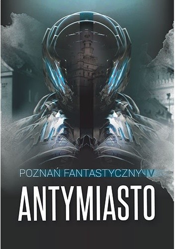 Poznań Fantastyczny. Antymiasto - Patryk Omen