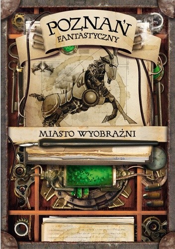 Poznań fantastyczny. Miasto wyobraźni - Monika Rebizant-Siwiło