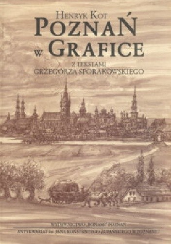 Poznań w grafice. Z tekstami Grzegorza Sporakowskiego - Grzegorz Sporakowski