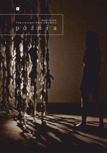 Późnia - Agnieszka Tomczyszyn-Harasymowicz