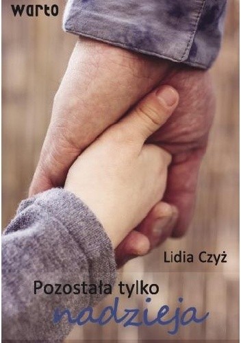 Pozostała tylko nadzieja - Lidia Czyż