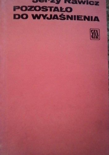 Pozostało do wyjaśnienia - Jerzy Rawicz