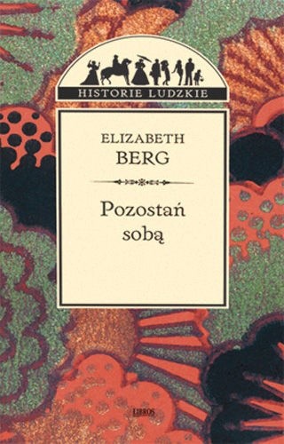 Pozostań sobą - Elizabeth Berg