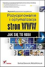 Pozycjonowanie i optymalizacja stron WWW. Jak się to robi. - Michał Makaruk