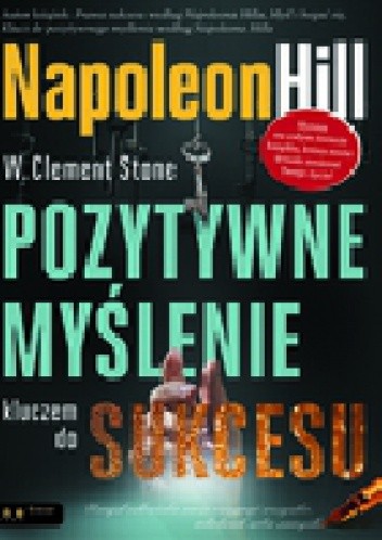 Pozytywne myślenie kluczem do sukcesu - Napoleon Hill
