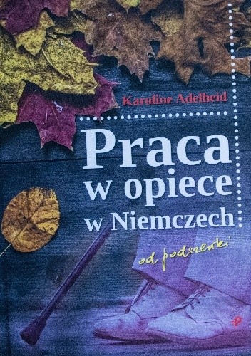 Praca w opiece w Niemczech od podszewki - Karoline Adelheid