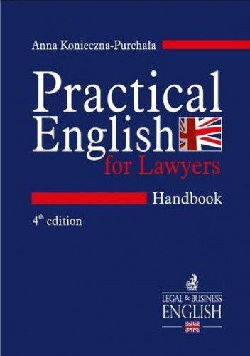 Practical English for Lawyers. Handbook. Język angielski dla prawników. Wydanie 4 - Konieczna - Purchała Anna