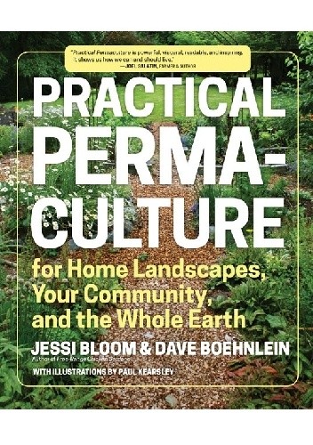 Practical Permaculture for Home Landscapes, Your Community, and the Whole Earth - Dave Boehnlein