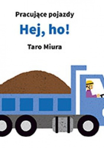 Pracujące pojazdy Hej, ho! - Taro Miura