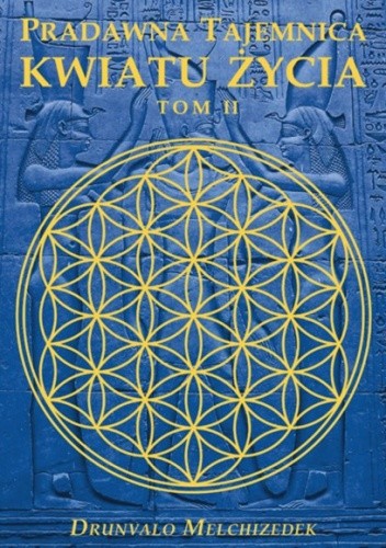 Pradawna tajemnica kwiatu życia. Tom II - Drunvalo Melchizedek