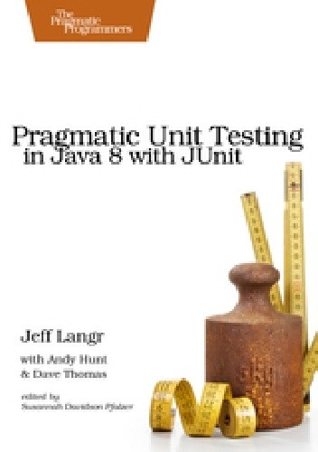 Pragmatic Unit Testing in Java 8 with JUnit - Dave Thomas