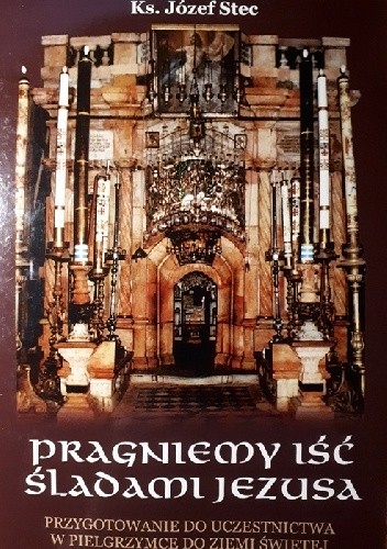 Pragniemy iść śladami Jezusa - ks. Józef Stec