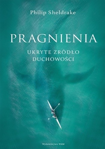 Pragnienia. Ukryte źródło duchowości - Philip Sheldrake
