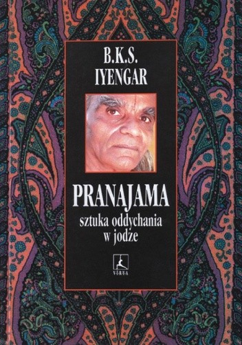 Pranajama - sztuka oddychania w jodze. - B. K. S. Iyengar