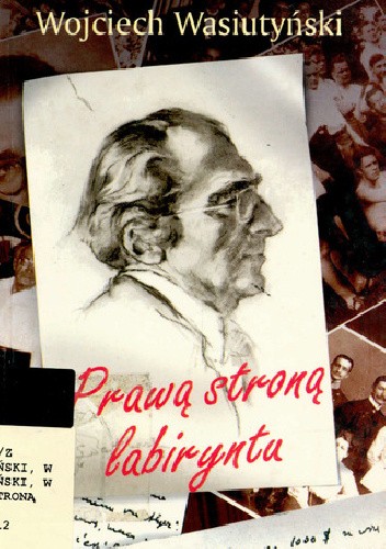 Prawą stroną labiryntu - Wojciech Wasiutyński