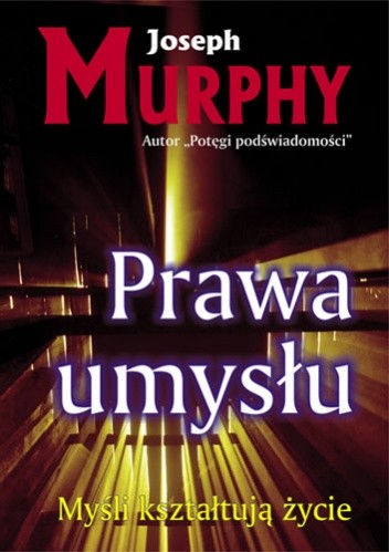Prawa umysłu. Myśli kształtują życie - Joseph Murphy
