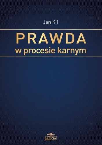 Prawda w procesie karnym - Jan Kil