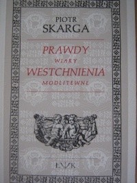 Prawdy wiary. Westchnienia modlitewne - Piotr Skarga