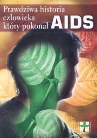Prawdziwa historia człowieka który pokonał AIDS - autor nieznany