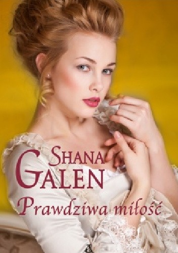 Prawdziwa miłość - Shana Galen