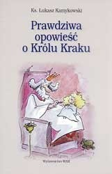 Prawdziwa opowieść o Królu Kraku - Łukasz Kamykowski