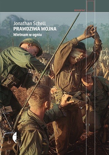 Prawdziwa wojna. Wietnam w ogniu - Jonathan Schell