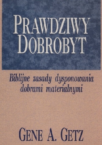 Prawdziwy dobrobyt - Gene A. Getz