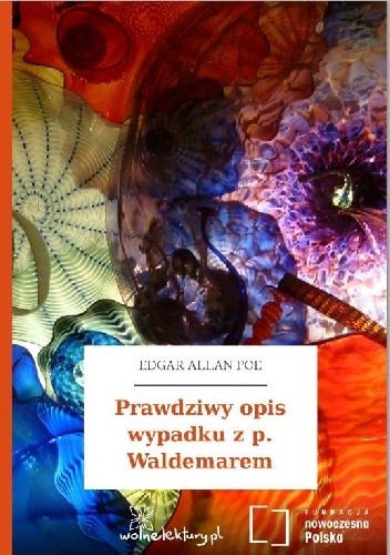 Prawdziwy opis wypadku z panem Waldemarem - Edgar Allan Poe