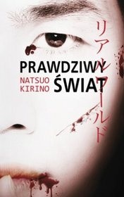 Prawdziwy świat - Natsuo Kirino
