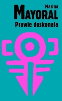 Prawie doskonała - Marina Mayoral